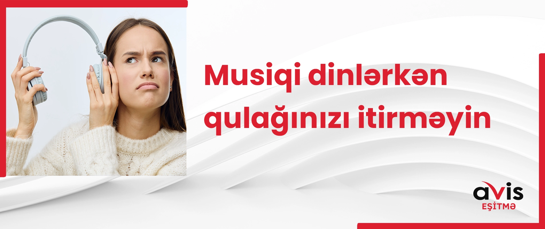 Musiqi dinləyərkən qulaqlarınızı itirməyin